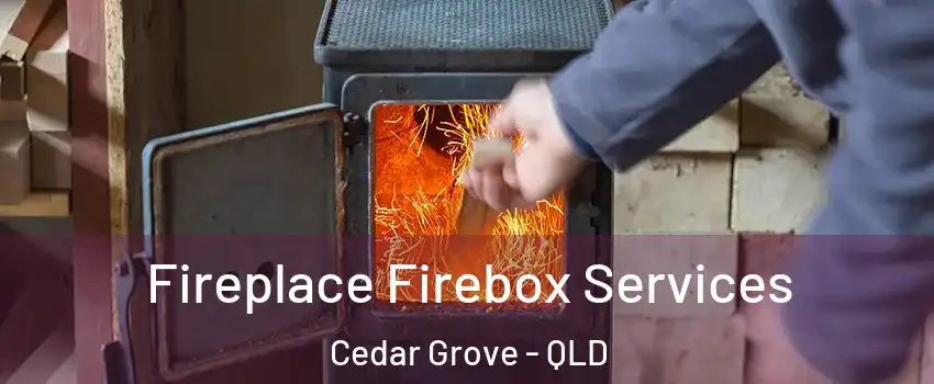 Fireplace Firebox Services Cedar Grove - QLD