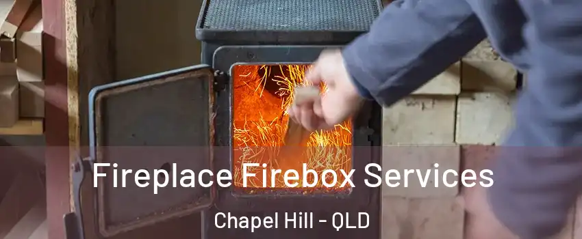 Fireplace Firebox Services Chapel Hill - QLD