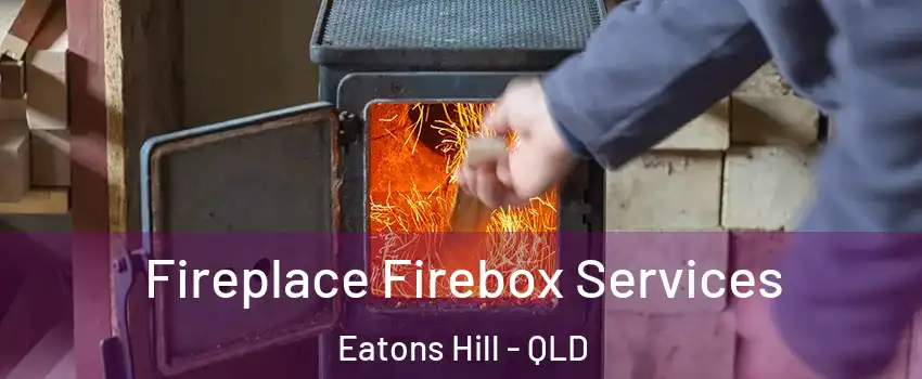 Fireplace Firebox Services Eatons Hill - QLD