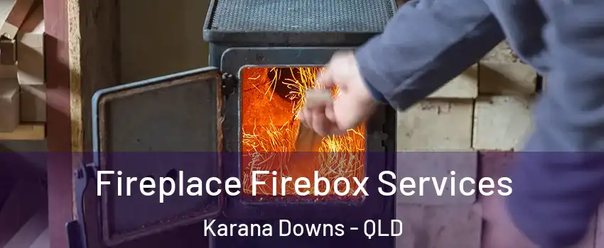 Fireplace Firebox Services Karana Downs - QLD