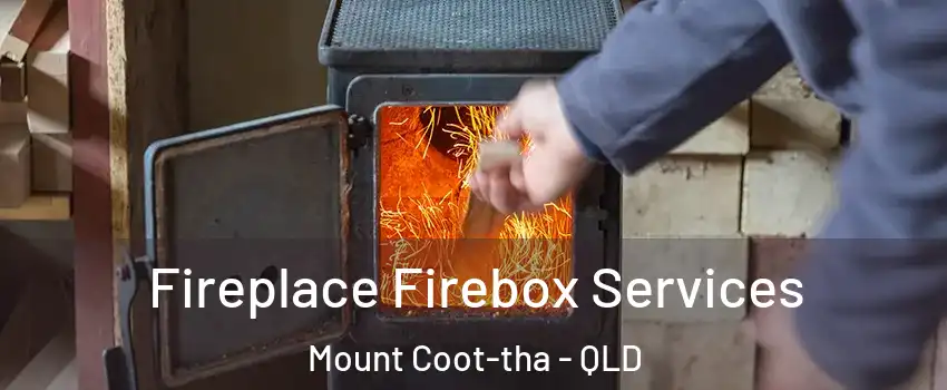 Fireplace Firebox Services Mount Coot-tha - QLD