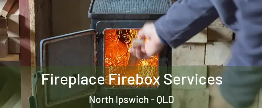 Fireplace Firebox Services North Ipswich - QLD
