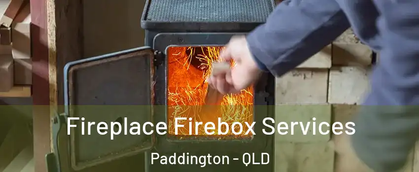 Fireplace Firebox Services Paddington - QLD