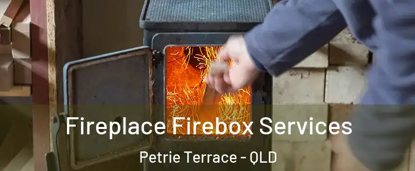 Fireplace Firebox Services Petrie Terrace - QLD