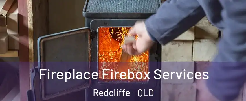 Fireplace Firebox Services Redcliffe - QLD