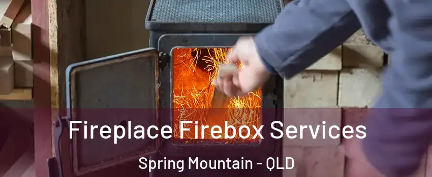 Fireplace Firebox Services Spring Mountain - QLD