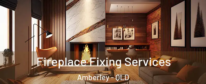 Fireplace Fixing Services Amberley - QLD