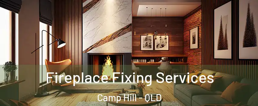 Fireplace Fixing Services Camp Hill - QLD