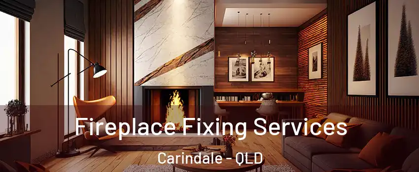 Fireplace Fixing Services Carindale - QLD