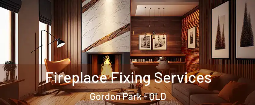 Fireplace Fixing Services Gordon Park - QLD