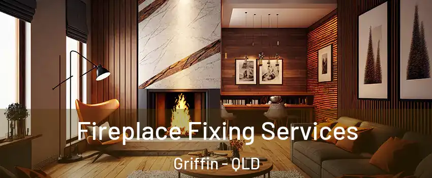 Fireplace Fixing Services Griffin - QLD