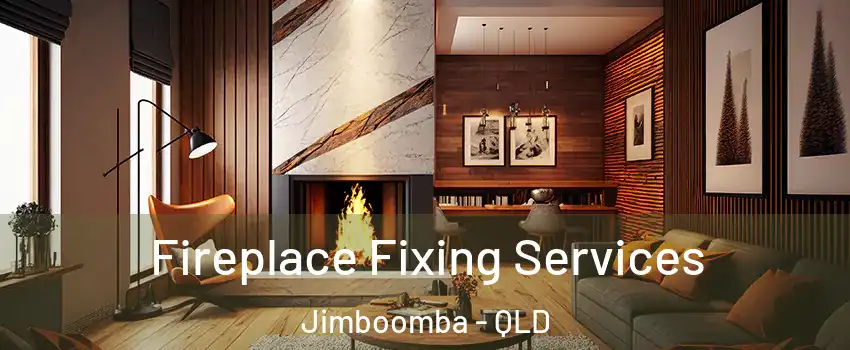 Fireplace Fixing Services Jimboomba - QLD