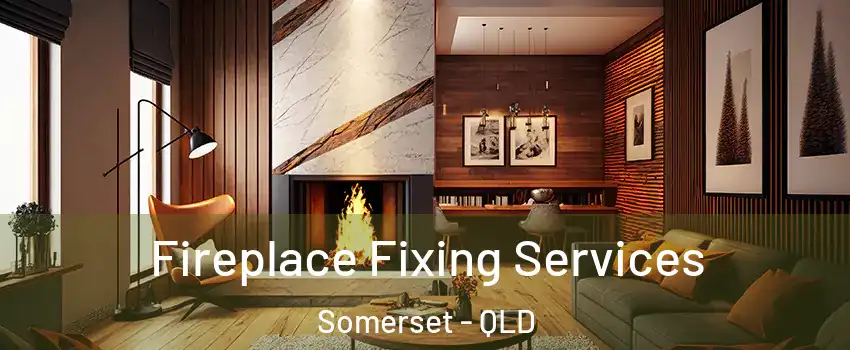 Fireplace Fixing Services Somerset - QLD