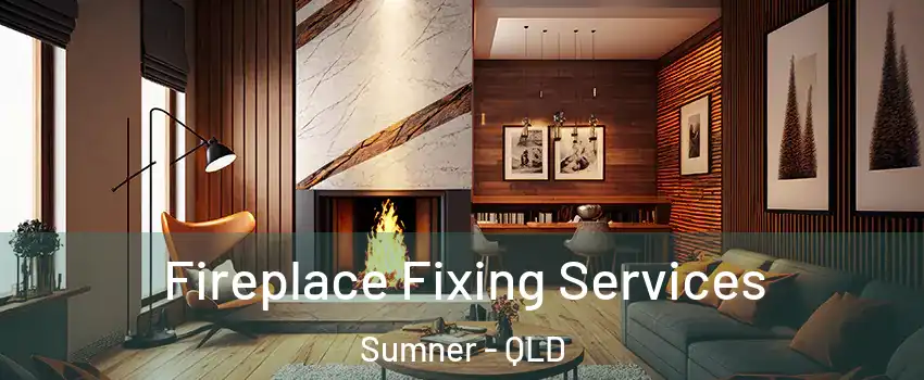 Fireplace Fixing Services Sumner - QLD