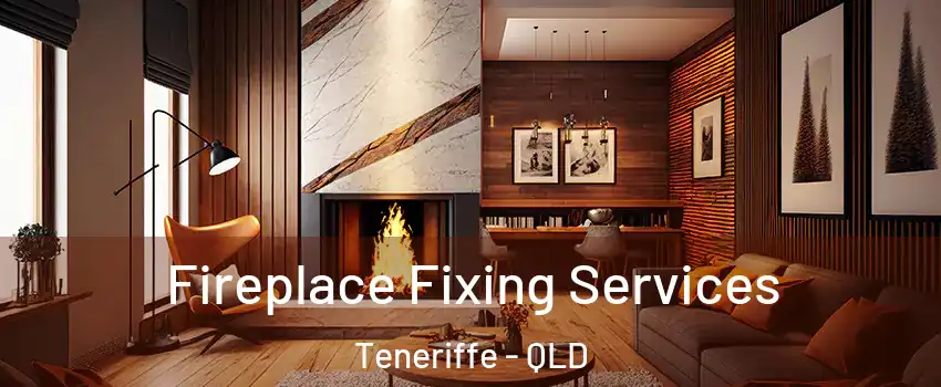 Fireplace Fixing Services Teneriffe - QLD