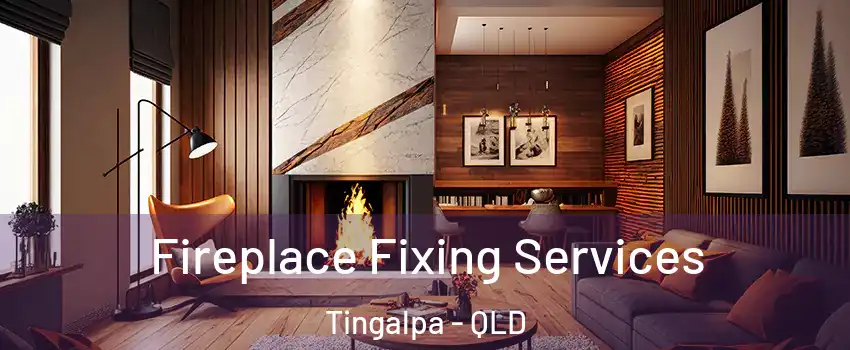 Fireplace Fixing Services Tingalpa - QLD