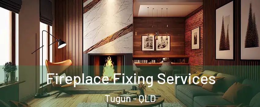 Fireplace Fixing Services Tugun - QLD
