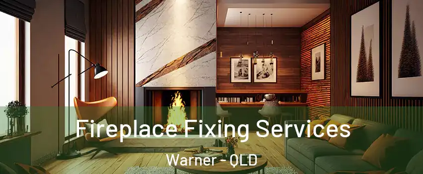 Fireplace Fixing Services Warner - QLD