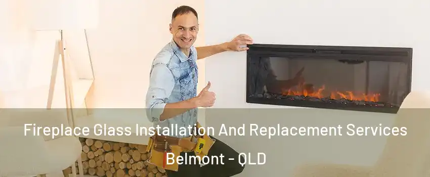 Fireplace Glass Installation And Replacement Services Belmont - QLD