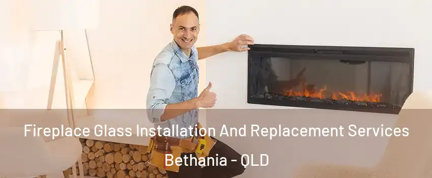 Fireplace Glass Installation And Replacement Services Bethania - QLD