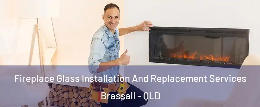 Fireplace Glass Installation And Replacement Services Brassall - QLD