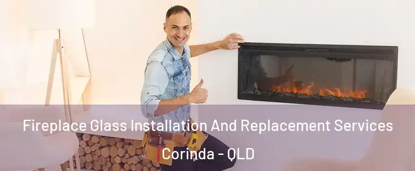 Fireplace Glass Installation And Replacement Services Corinda - QLD