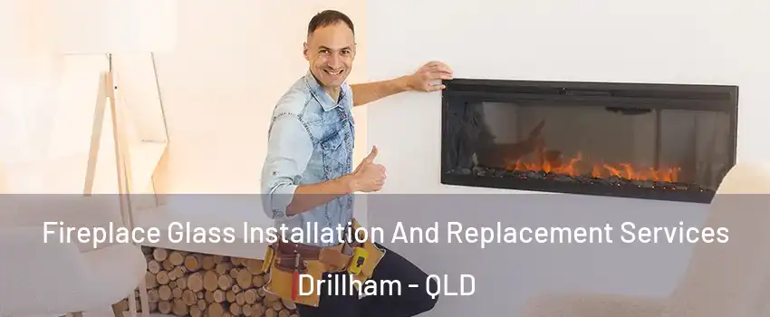 Fireplace Glass Installation And Replacement Services Drillham - QLD