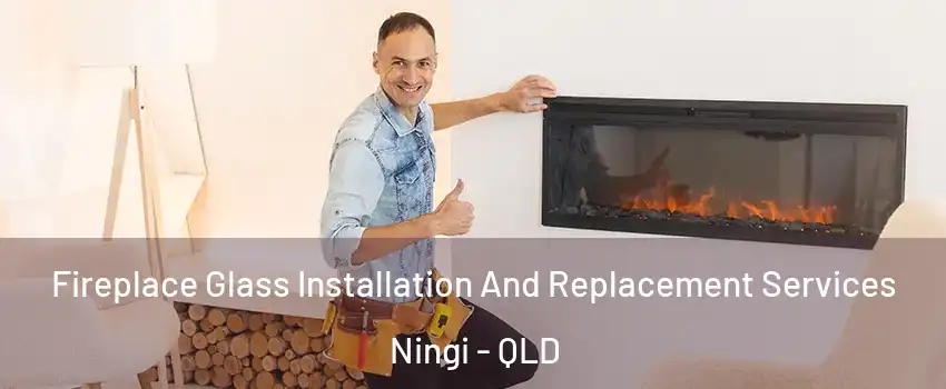 Fireplace Glass Installation And Replacement Services Ningi - QLD