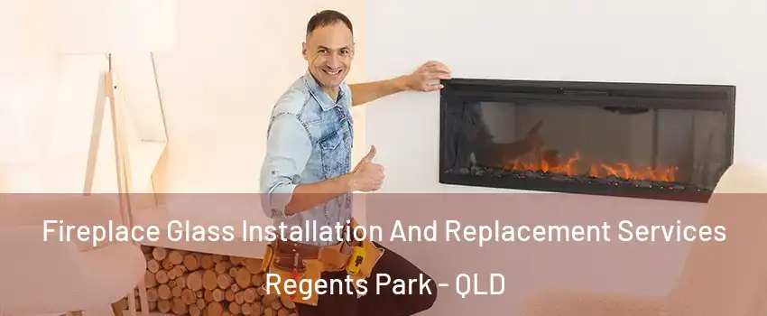 Fireplace Glass Installation And Replacement Services Regents Park - QLD