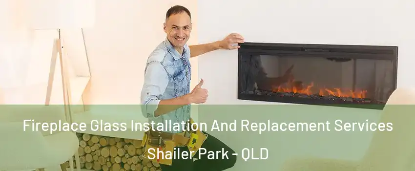 Fireplace Glass Installation And Replacement Services Shailer Park - QLD