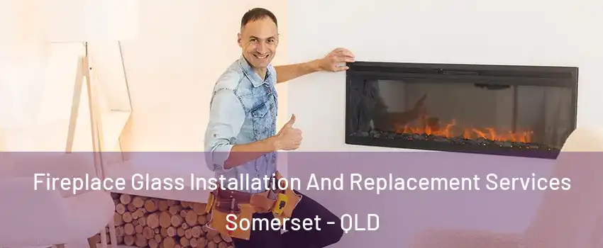 Fireplace Glass Installation And Replacement Services Somerset - QLD