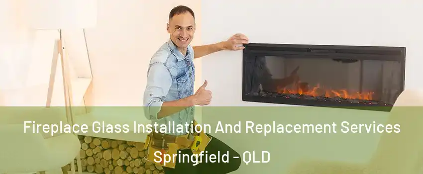 Fireplace Glass Installation And Replacement Services Springfield - QLD