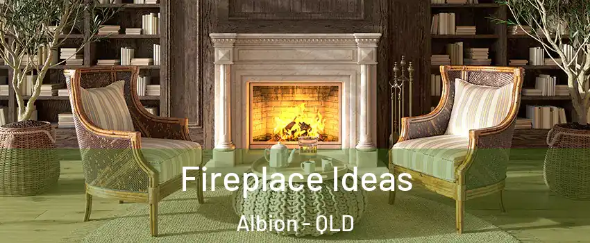Fireplace Ideas Albion - QLD