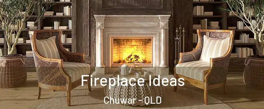 Fireplace Ideas Chuwar - QLD