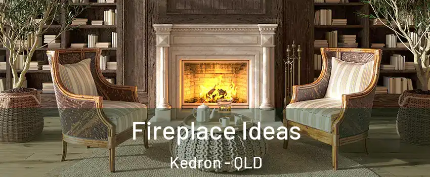 Fireplace Ideas Kedron - QLD