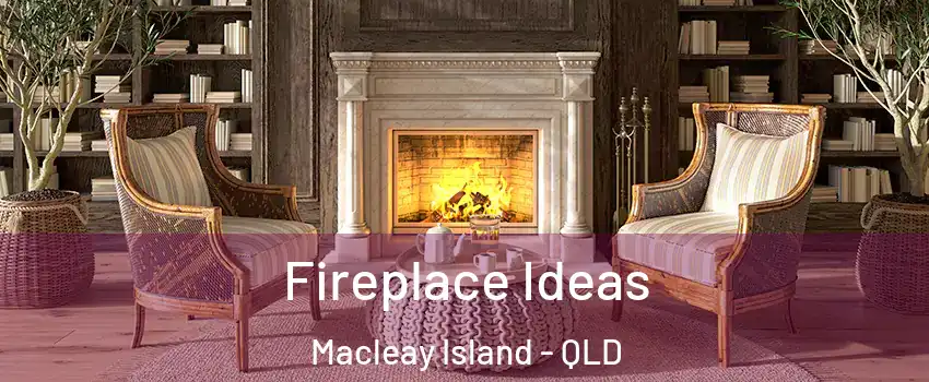 Fireplace Ideas Macleay Island - QLD