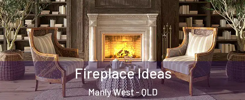 Fireplace Ideas Manly West - QLD