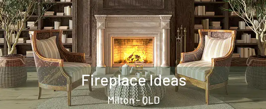 Fireplace Ideas Milton - QLD