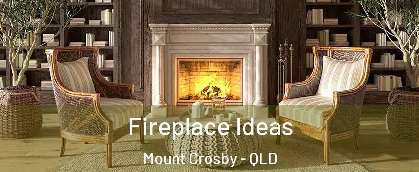 Fireplace Ideas Mount Crosby - QLD