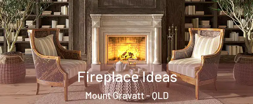 Fireplace Ideas Mount Gravatt - QLD