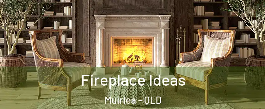 Fireplace Ideas Muirlea - QLD
