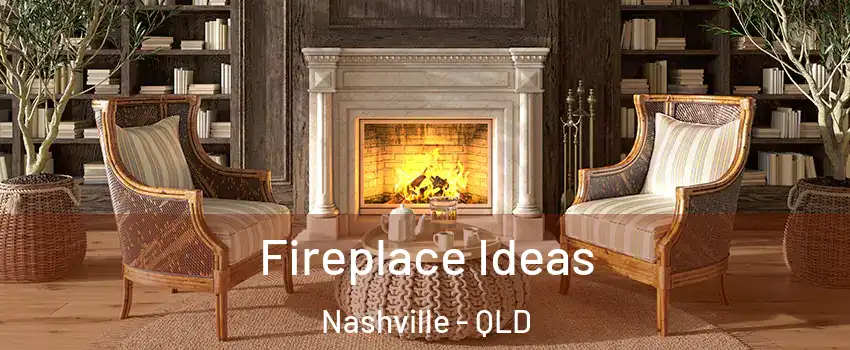 Fireplace Ideas Nashville - QLD