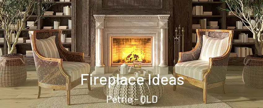 Fireplace Ideas Petrie - QLD