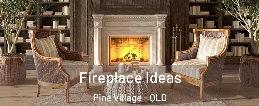 Fireplace Ideas Pine Village - QLD