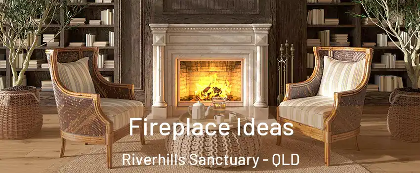 Fireplace Ideas Riverhills Sanctuary - QLD