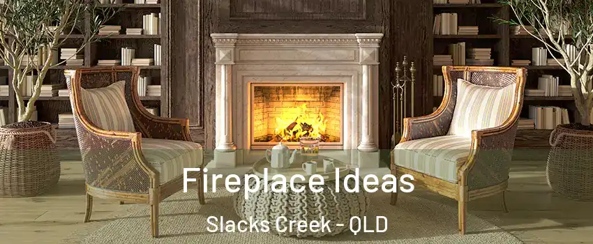 Fireplace Ideas Slacks Creek - QLD