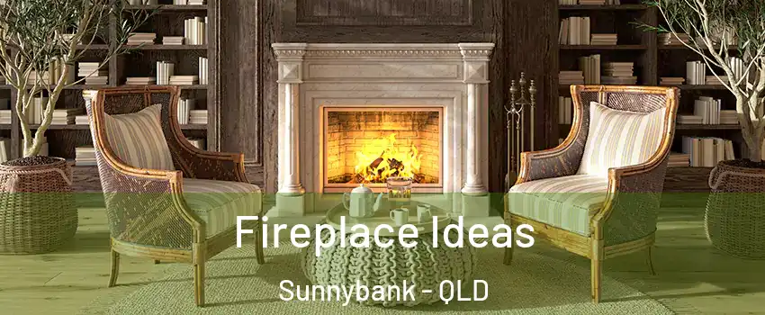 Fireplace Ideas Sunnybank - QLD