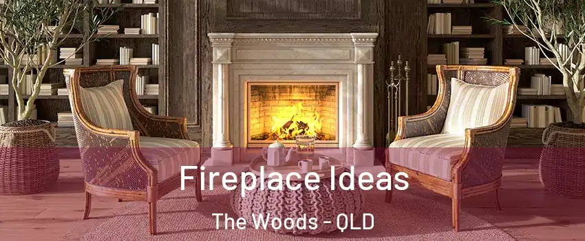 Fireplace Ideas The Woods - QLD