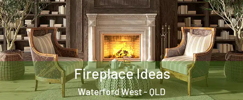 Fireplace Ideas Waterford West - QLD