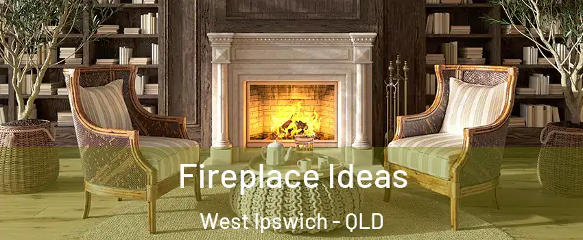 Fireplace Ideas West Ipswich - QLD